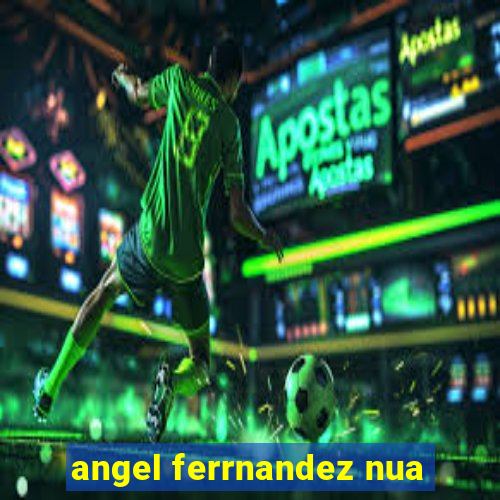 angel ferrnandez nua